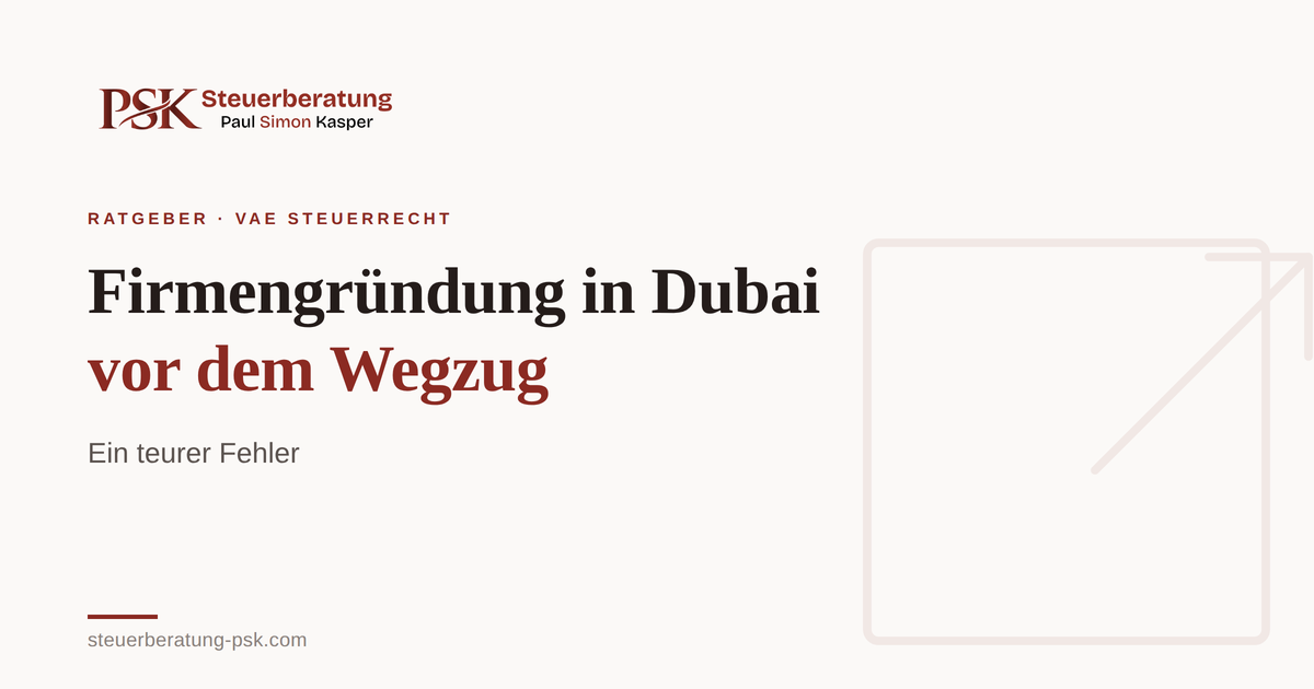 Mehr über den Artikel erfahren Firmengründung in Dubai vor dem Wegzug: Steuerfalle