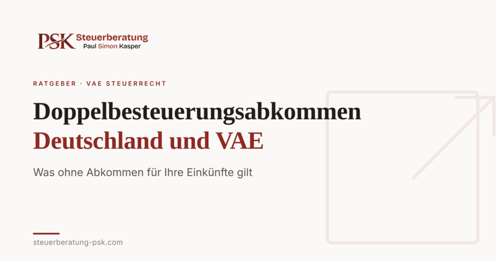 Doppelbesteuerungsabkommen Deutschland VAE: Was ohne Abkommen gilt