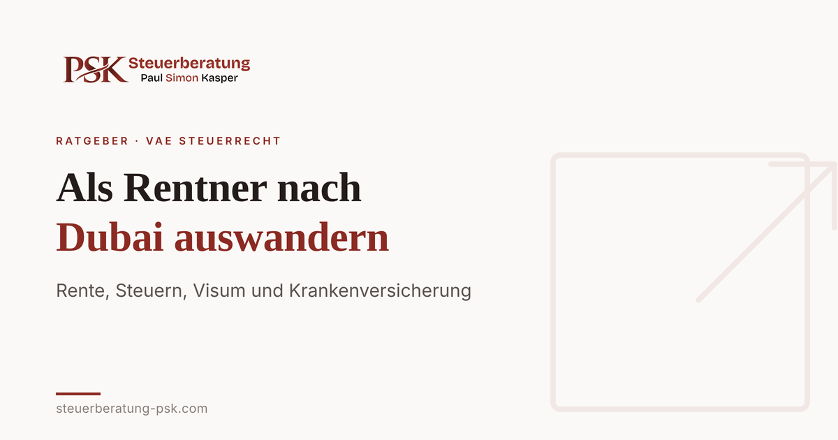 Mehr über den Artikel erfahren Als Rentner nach Dubai auswandern: Steuern, Visum, Versicherung