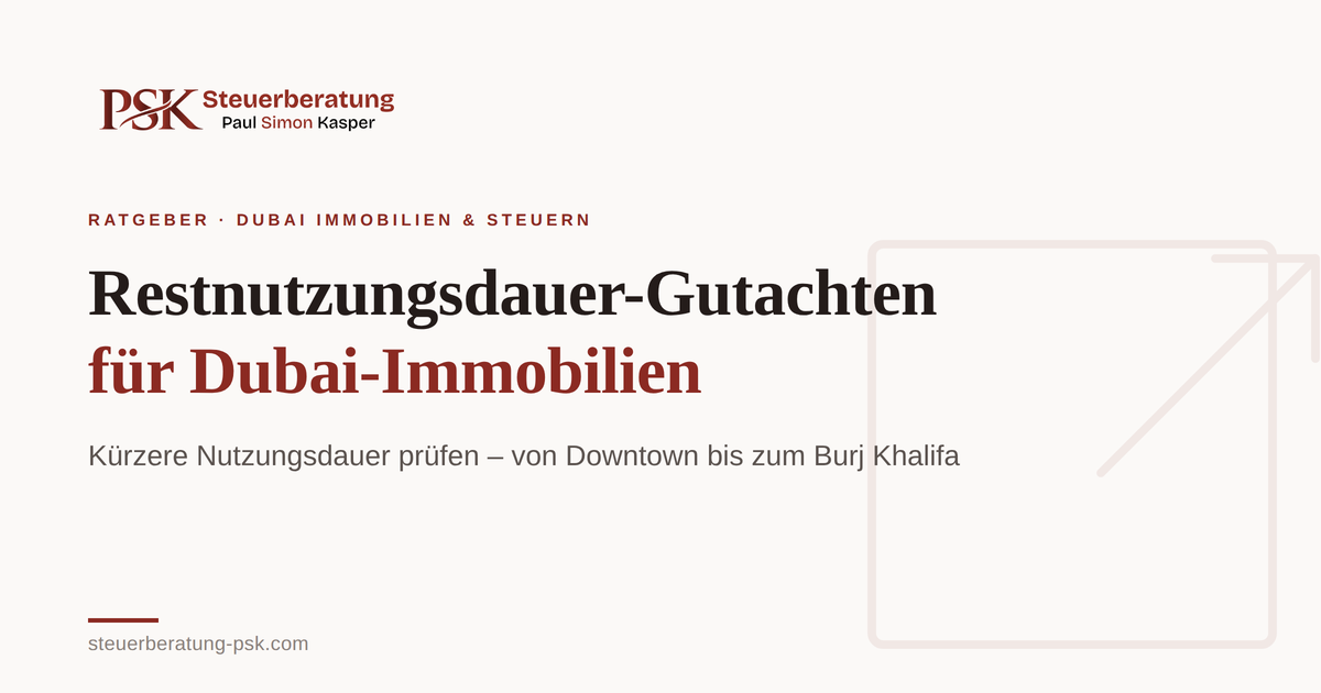Mehr über den Artikel erfahren Restnutzungsdauer-Gutachten für Dubai-Immobilien, auch Downtown nahe Burj Khalifa: Wann es die AfA erhöht, welche Regeln 2026 gelten und wo Grenzen liegen.