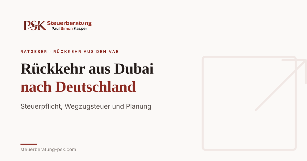 Mehr über den Artikel erfahren Rückkehr aus Dubai nach Deutschland: Steuern & Risiken